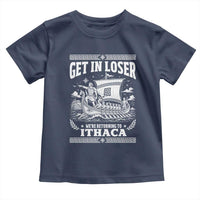 Funny Odysseus Get In Loser Returning To Ithaca Toddler T Shirt Epic Odyssey Meme Greek Mythology Humor