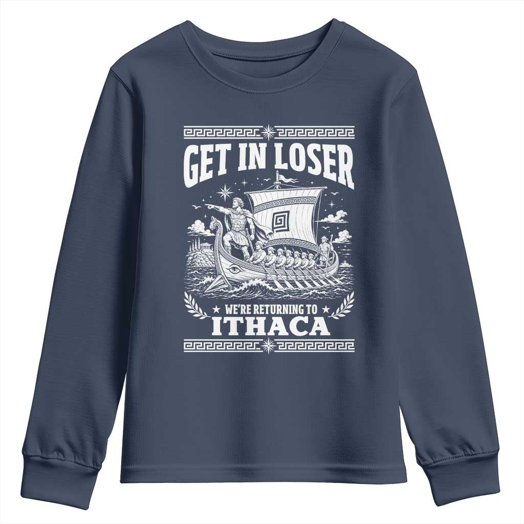 Funny Odysseus Get In Loser Returning To Ithaca Youth Sweatshirt Epic Odyssey Meme Greek Mythology Humor