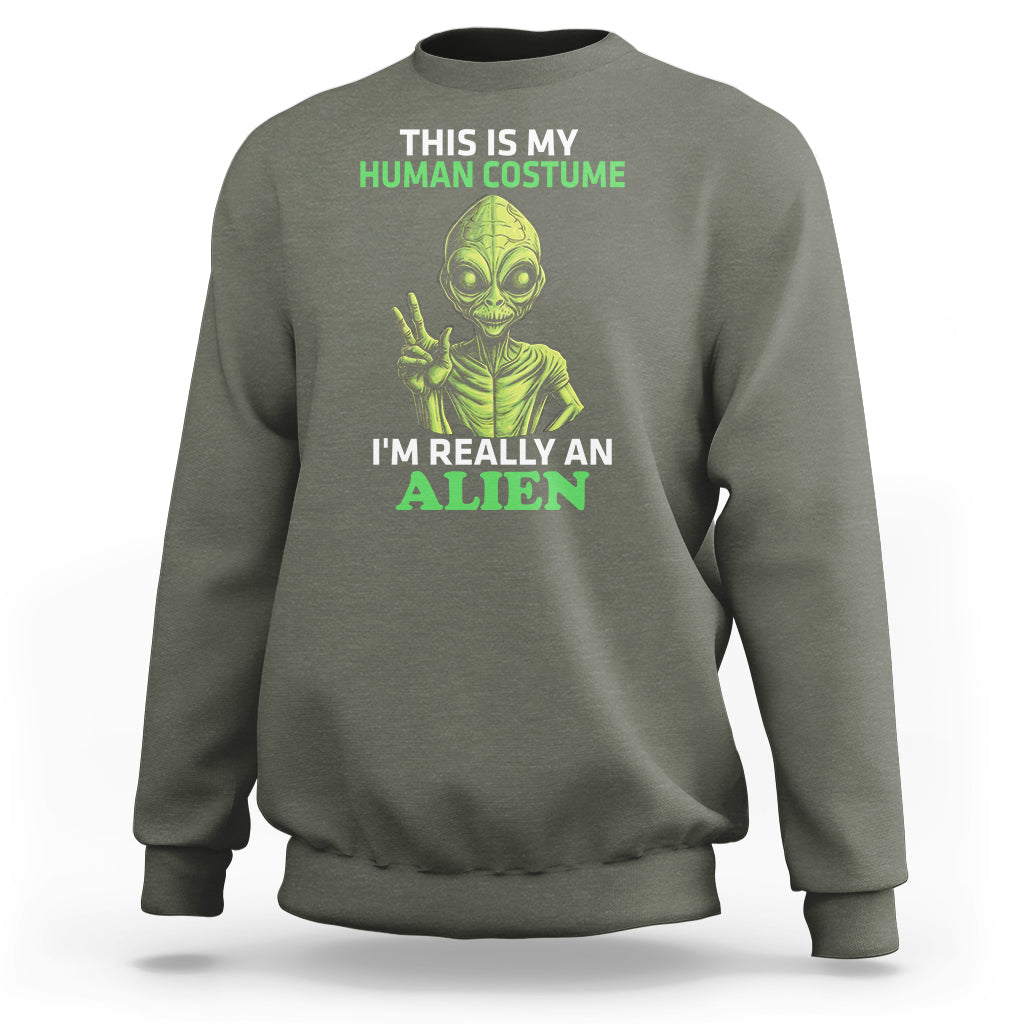 Alien Costume Sweatshirt This Is My Human Costume I'm Really Weird Weirdo - Wonder Print Shop