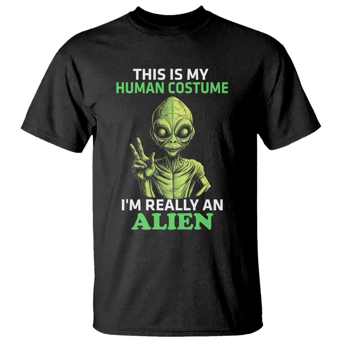 Alien Costume T Shirt This Is My Human Costume I'm Really Weird Weirdo - Wonder Print Shop