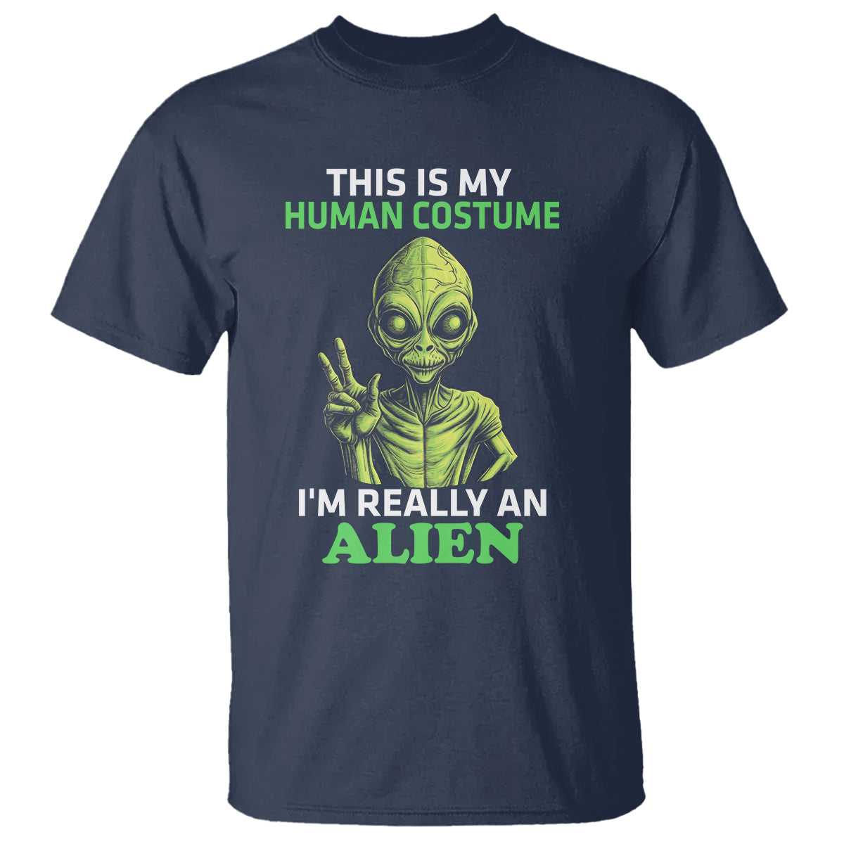 Alien Costume T Shirt This Is My Human Costume I'm Really Weird Weirdo - Wonder Print Shop