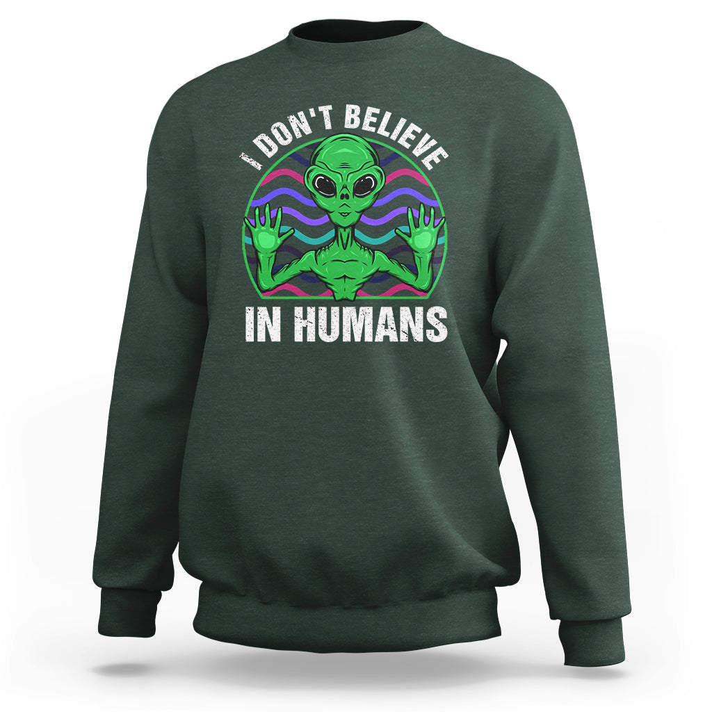 Green Turquoise Alien Face Sweatshirt Funny I Don't Believe In Human - Wonder Print Shop