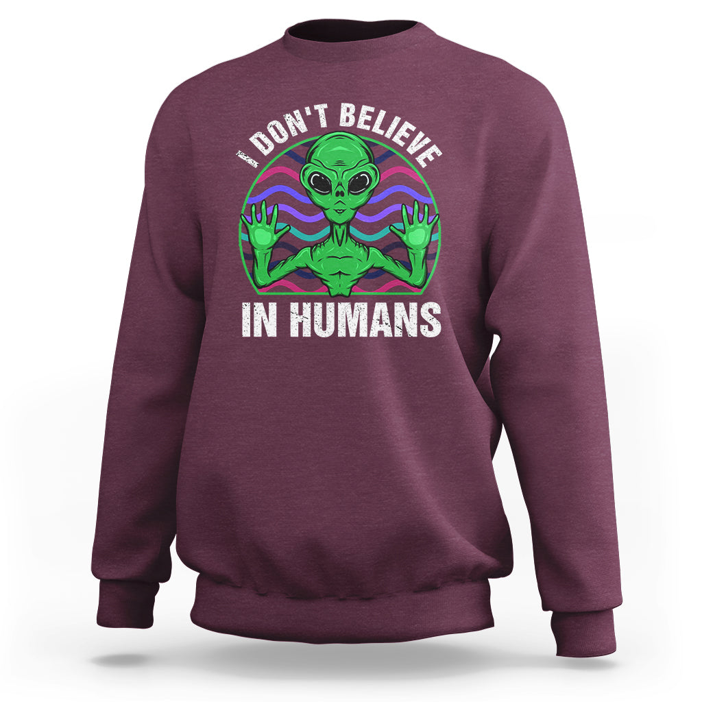 Green Turquoise Alien Face Sweatshirt Funny I Don't Believe In Human - Wonder Print Shop