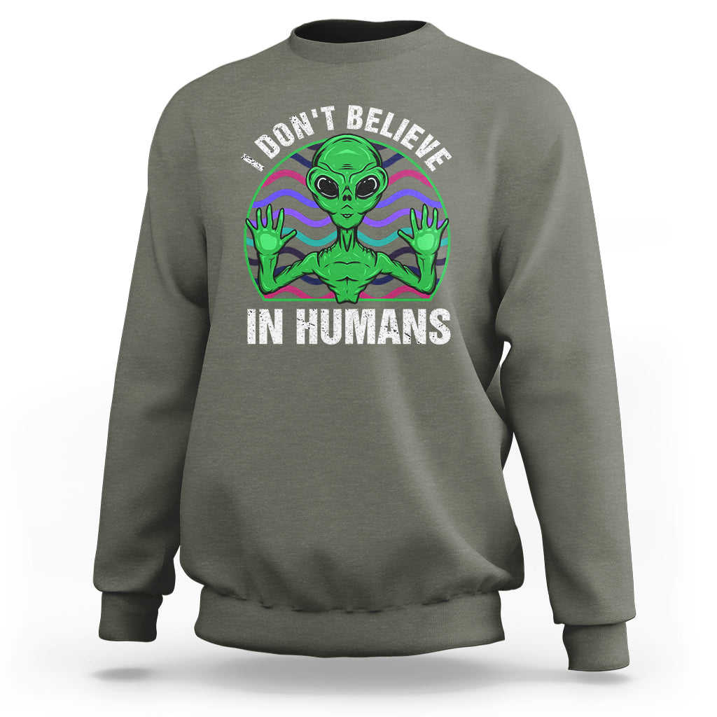 Green Turquoise Alien Face Sweatshirt Funny I Don't Believe In Human - Wonder Print Shop
