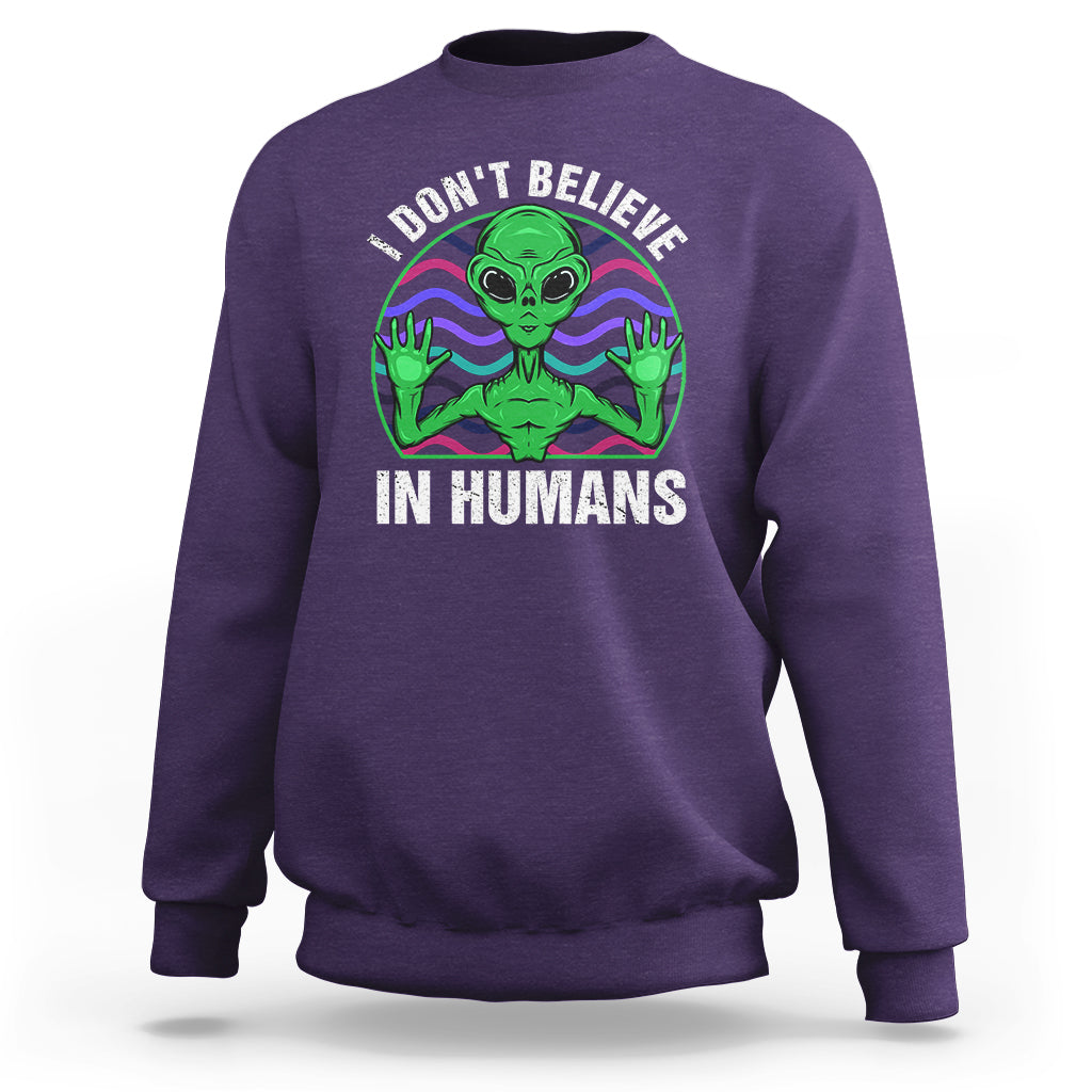 Green Turquoise Alien Face Sweatshirt Funny I Don't Believe In Human - Wonder Print Shop