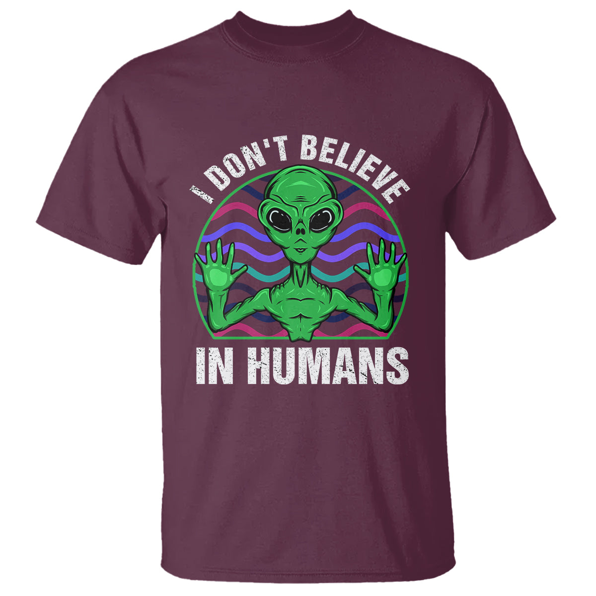 Green Turquoise Alien Face T Shirt Funny I Don't Believe In Human - Wonder Print Shop