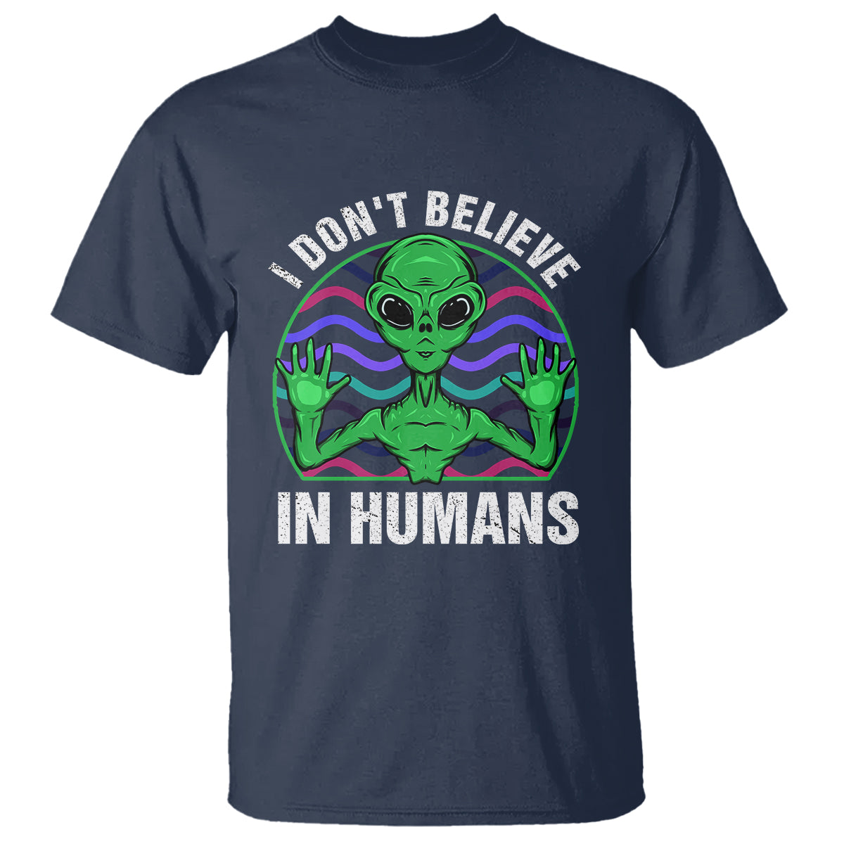 Green Turquoise Alien Face T Shirt Funny I Don't Believe In Human - Wonder Print Shop
