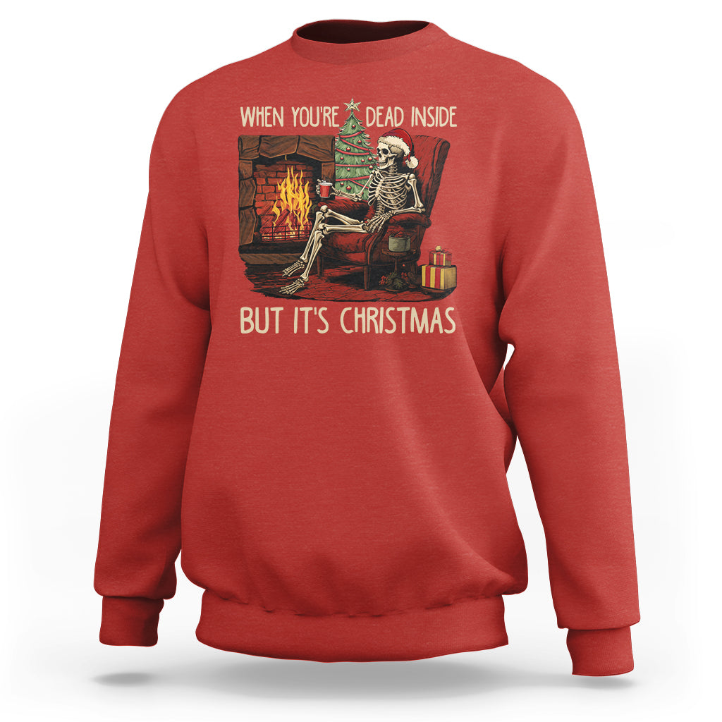 Skeleton Christmas Sweatshirt When You're Dead Inside But It's Xmas Chillin' - Wonder Print Shop