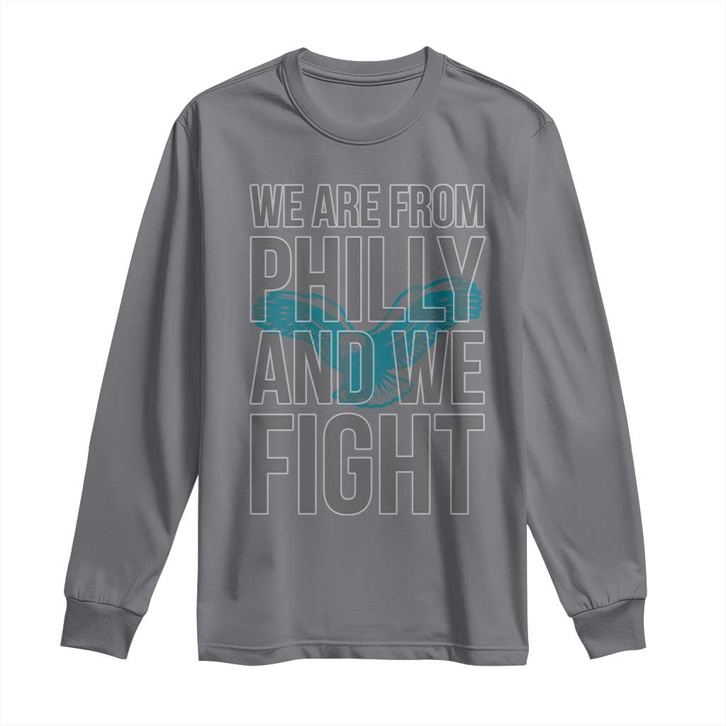 Philadelphia Spirit Long Sleeve Shirt We Are From Philly And We Fight