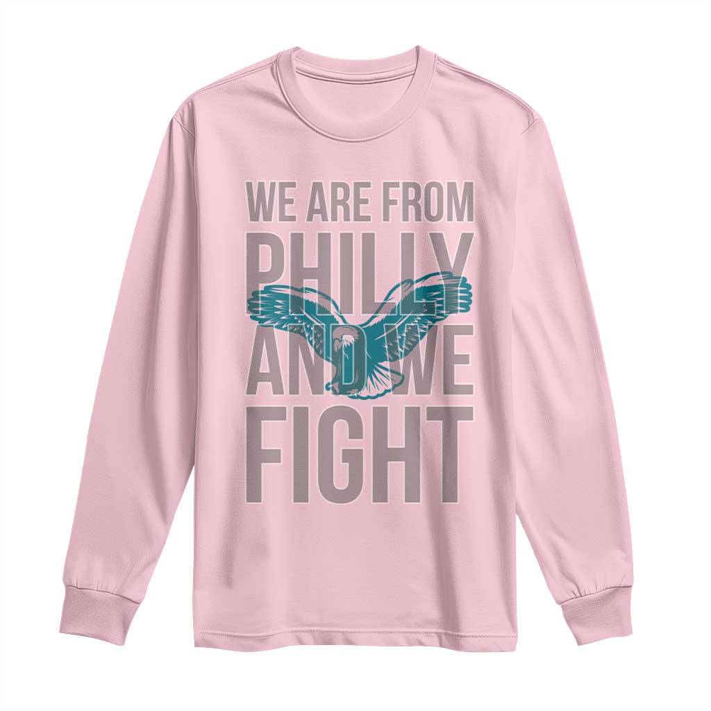 Philadelphia Spirit Long Sleeve Shirt We Are From Philly And We Fight