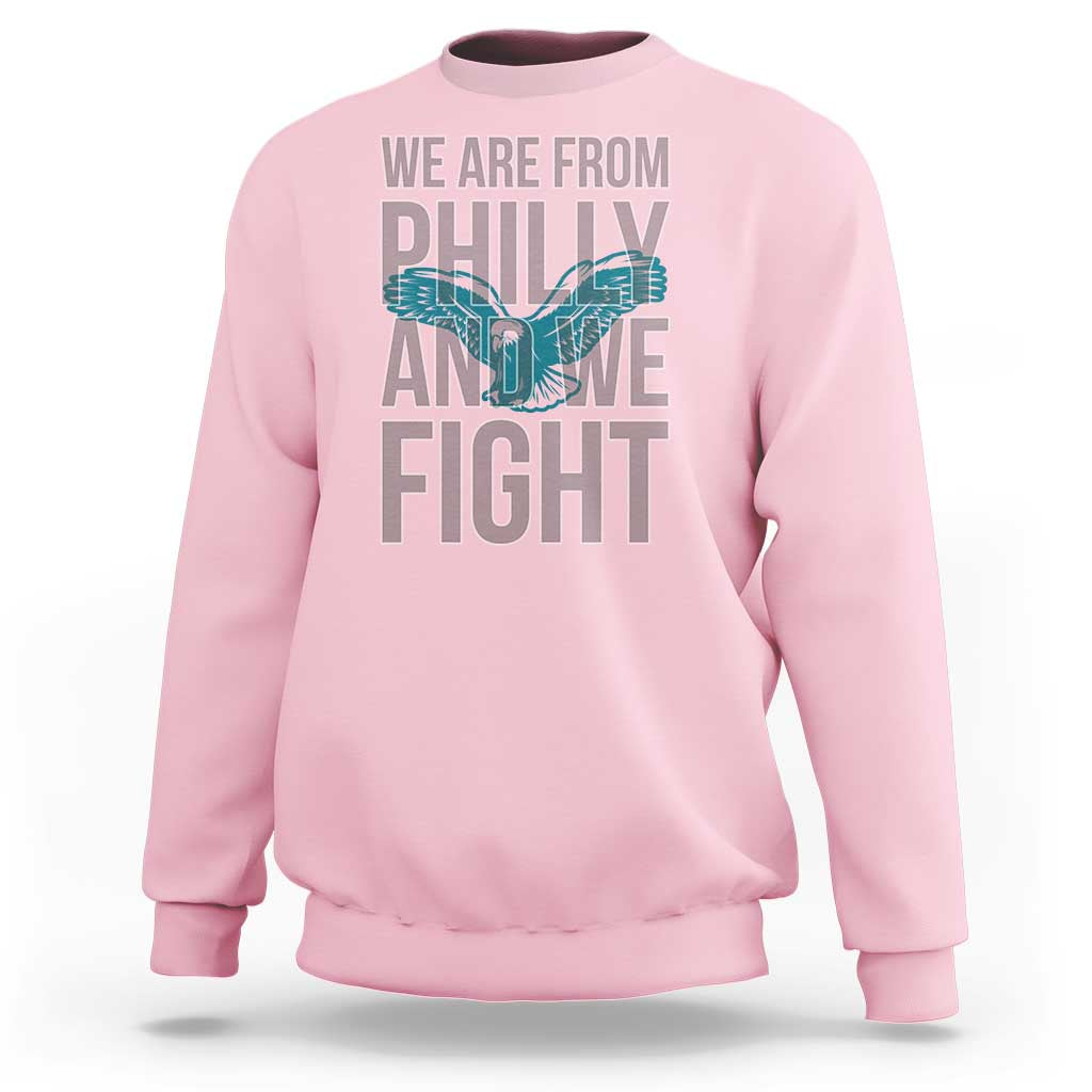 Philadelphia Spirit Sweatshirt We Are From Philly And We Fight TS02