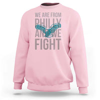 Philadelphia Spirit Sweatshirt We Are From Philly And We Fight TS02
