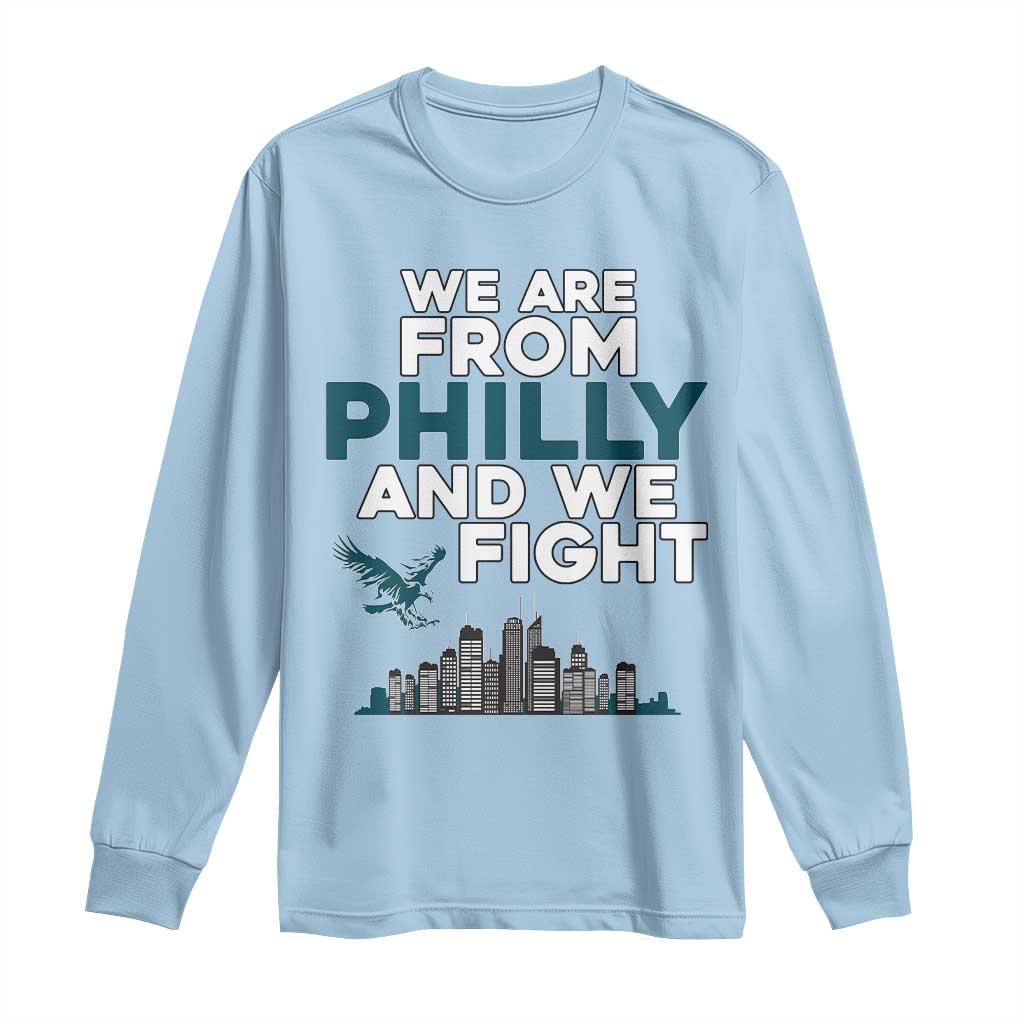 Philadelphia City Long Sleeve Shirt We Are From Philly And We Fight