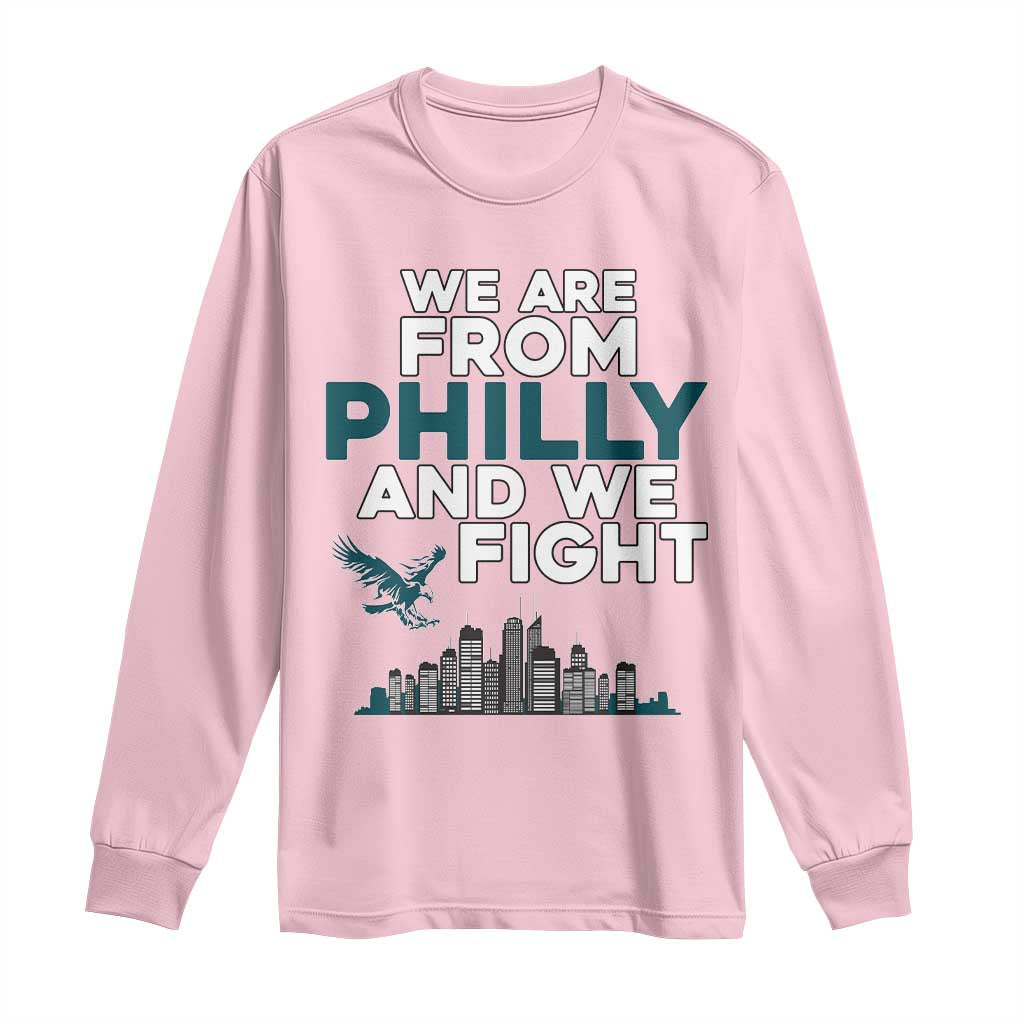 Philadelphia City Long Sleeve Shirt We Are From Philly And We Fight