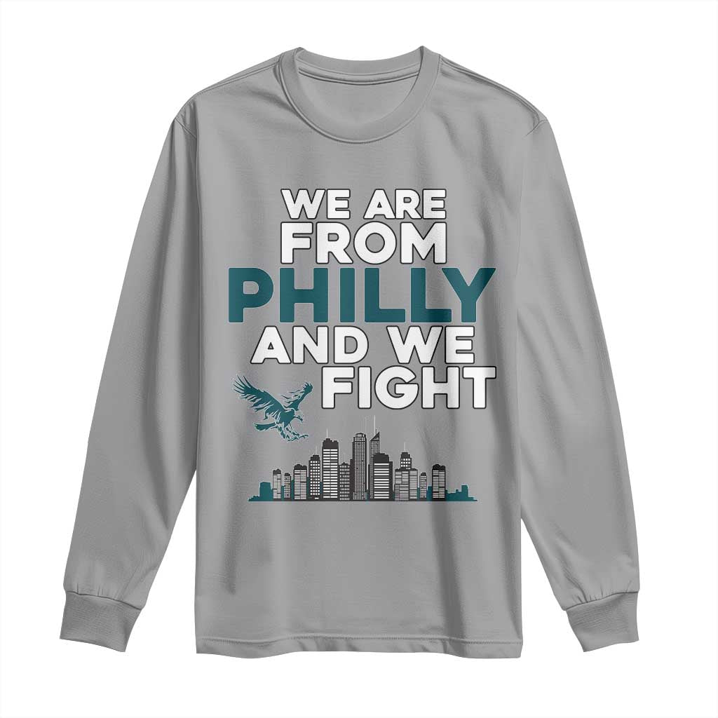 Philadelphia City Long Sleeve Shirt We Are From Philly And We Fight