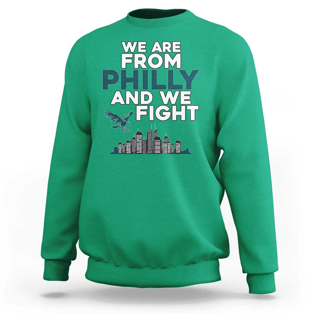 Philadelphia City Sweatshirt We Are From Philly And We Fight TS02