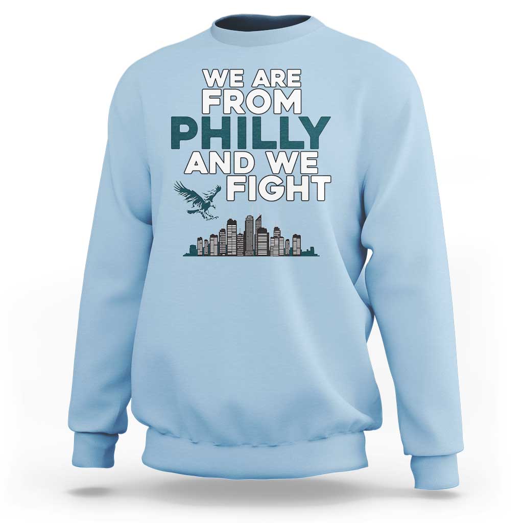 Philadelphia City Sweatshirt We Are From Philly And We Fight TS02