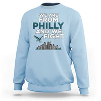 Philadelphia City Sweatshirt We Are From Philly And We Fight TS02