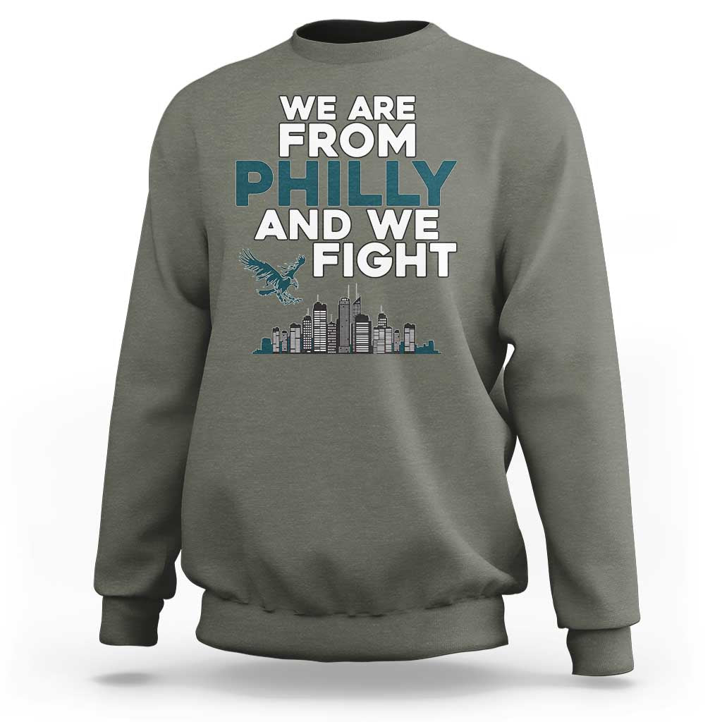 Philadelphia City Sweatshirt We Are From Philly And We Fight TS02