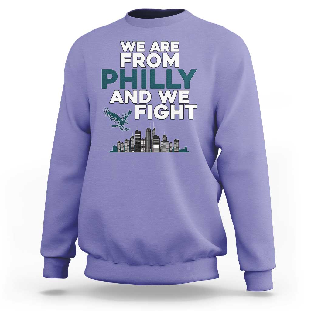 Philadelphia City Sweatshirt We Are From Philly And We Fight TS02