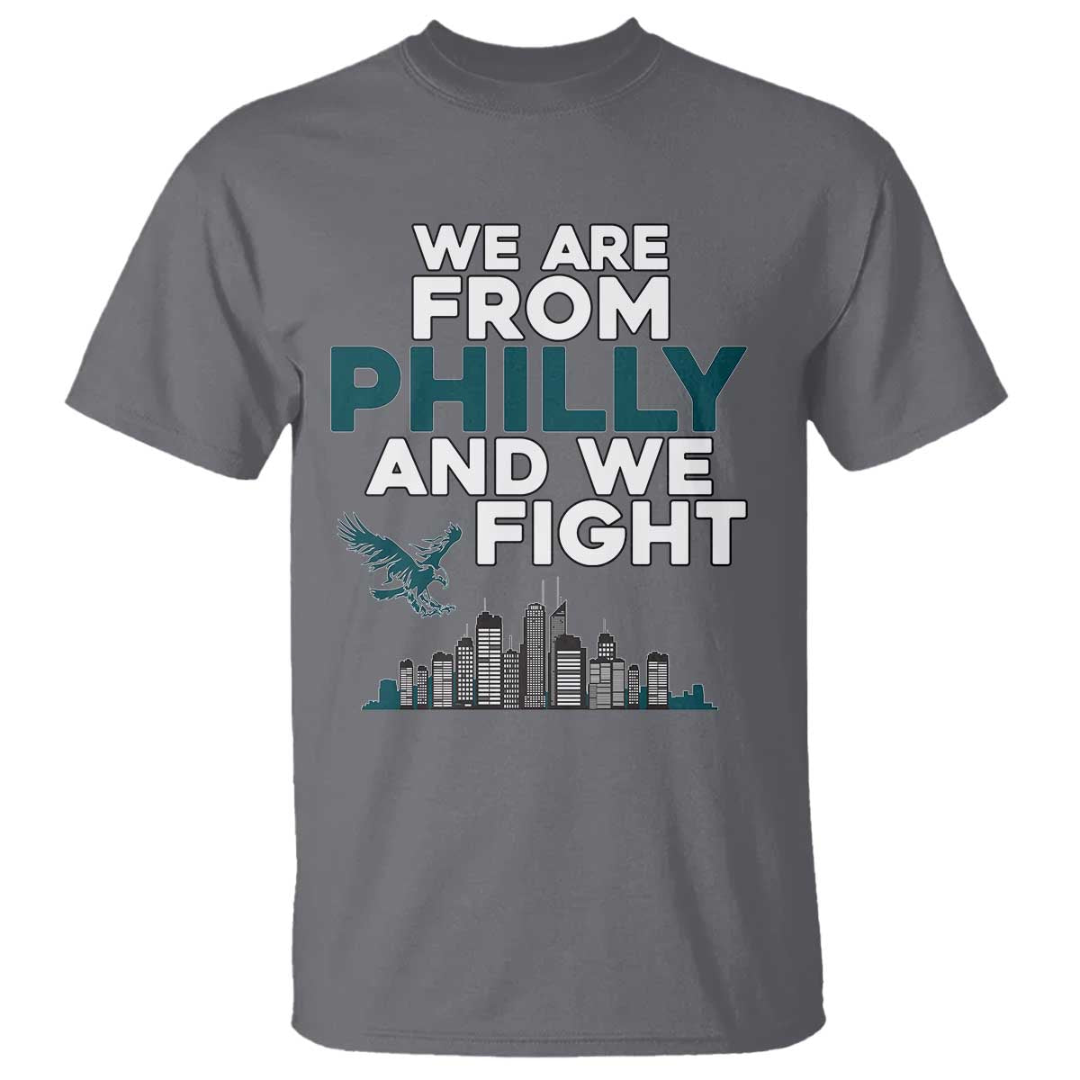 Philadelphia City T Shirt We Are From Philly And We Fight TS02