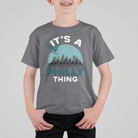 Philadelphia Spirit T Shirt For Kid It's A Philly Thing TS02
