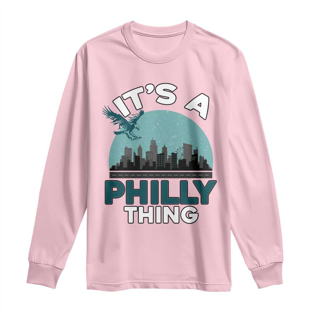 Philadelphia Spirit Long Sleeve Shirt It's A Philly Thing