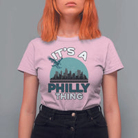 Philadelphia Spirit T Shirt For Women It's A Philly Thing TS02