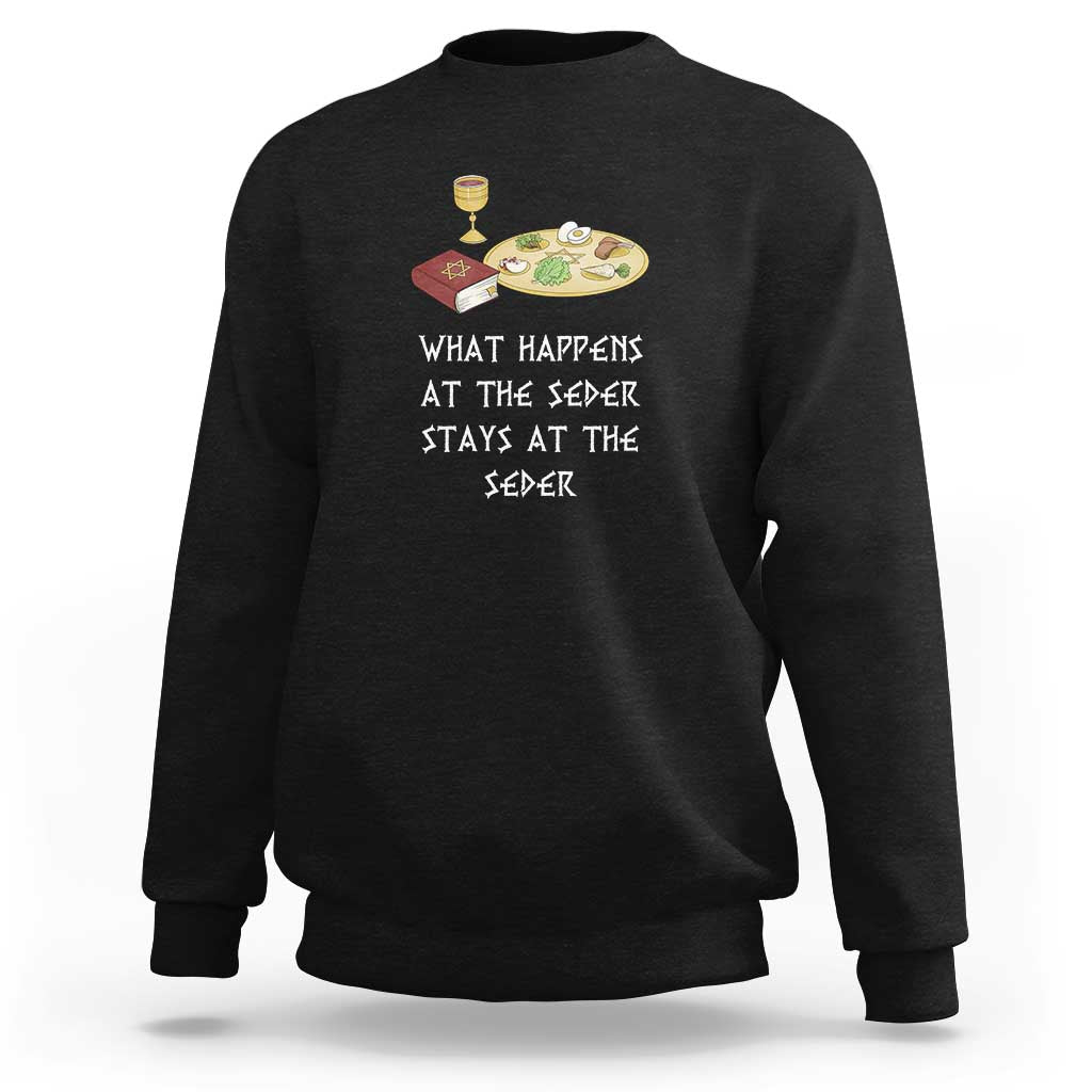 Funny Passover Seder Sweatshirt What Happens At The Seder Stays At The Seder Jewish Holiday