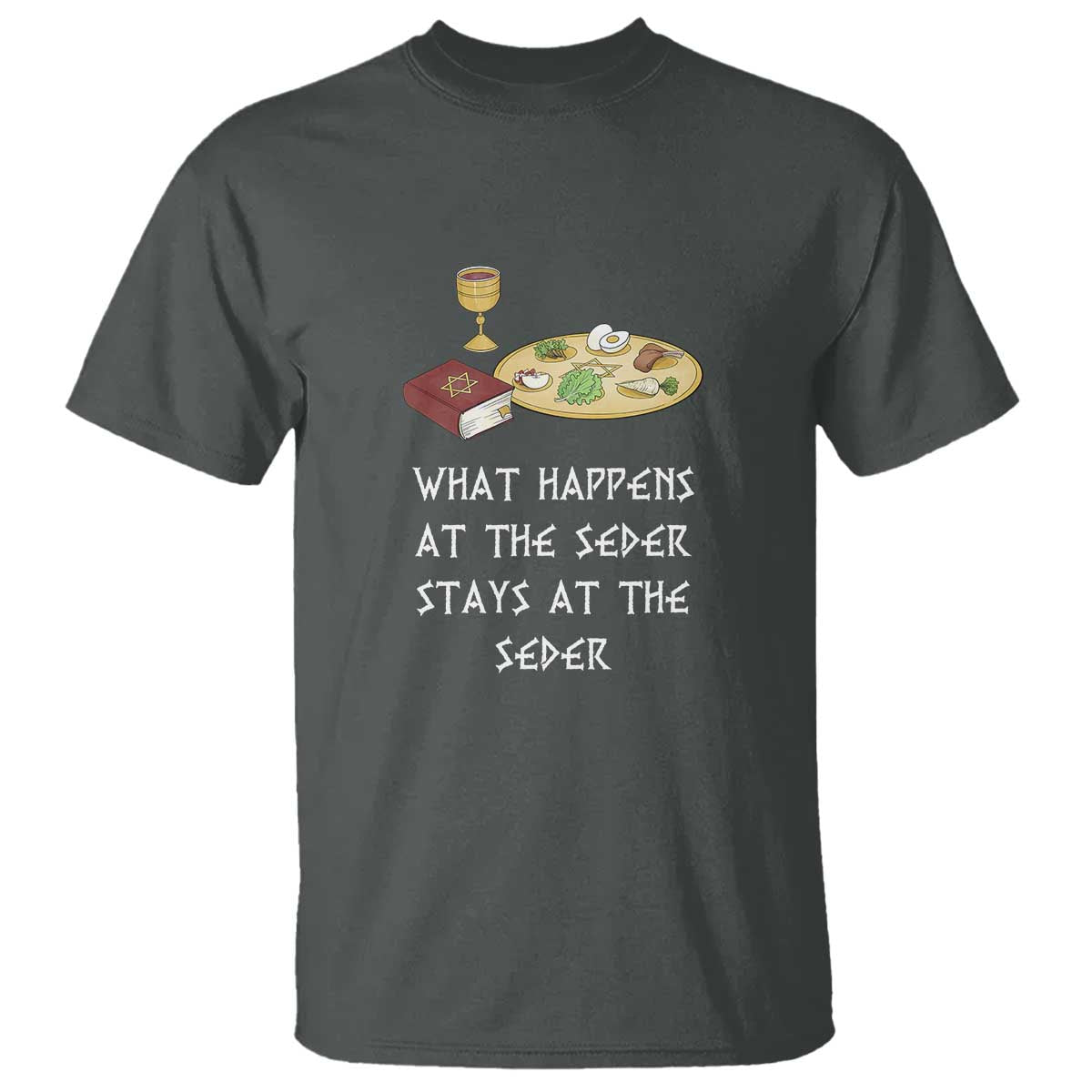 Funny Passover Seder T Shirt What Happens At The Seder Stays At The Seder Jewish Holiday