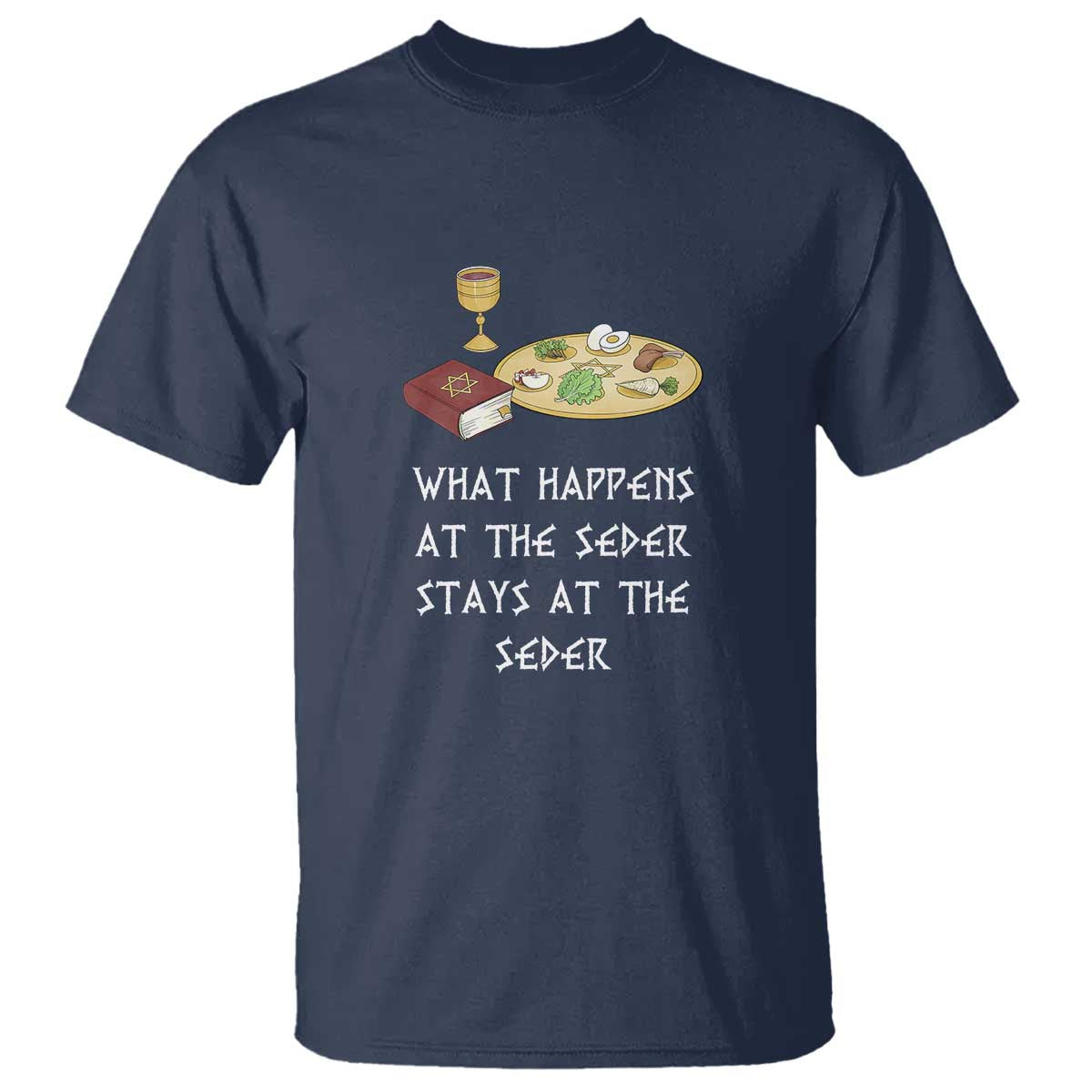 Funny Passover Seder T Shirt What Happens At The Seder Stays At The Seder Jewish Holiday