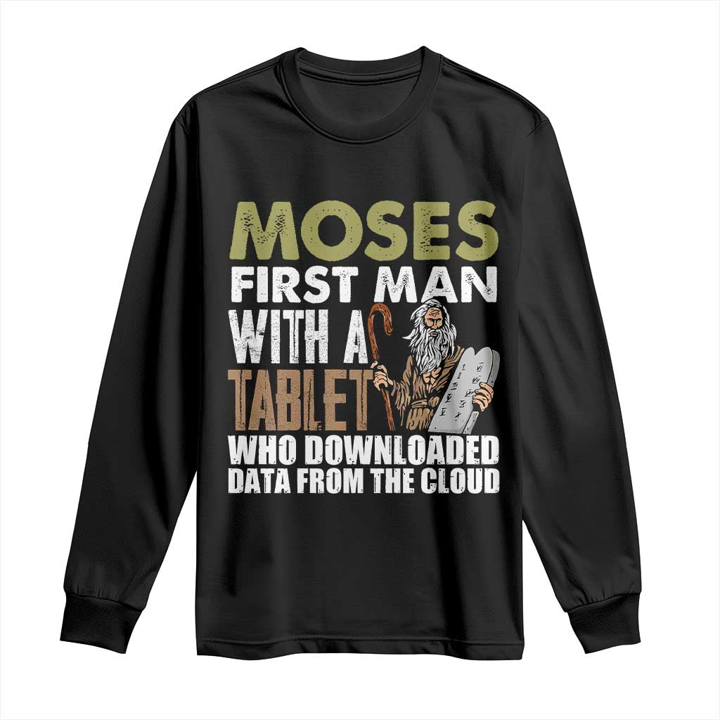 Funny Passover Jewish Tech Pun Long Sleeve Shirt Moses First Man with a Tablet Who Downloaded Data from the Cloud