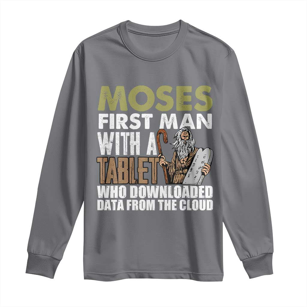 Funny Passover Jewish Tech Pun Long Sleeve Shirt Moses First Man with a Tablet Who Downloaded Data from the Cloud
