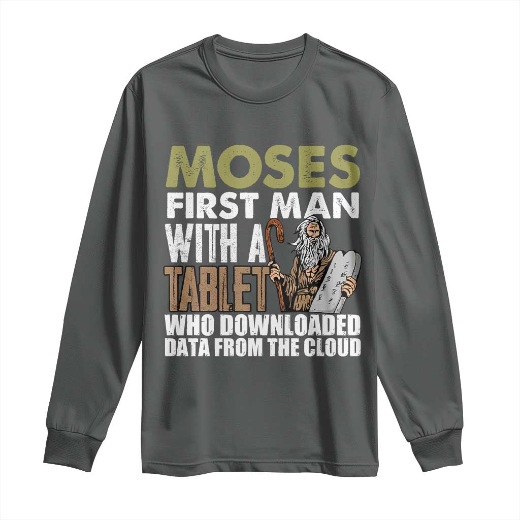 Funny Passover Jewish Tech Pun Long Sleeve Shirt Moses First Man with a Tablet Who Downloaded Data from the Cloud