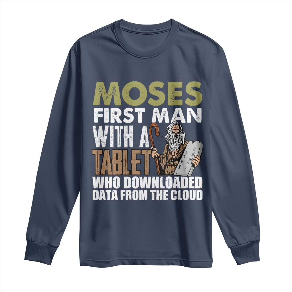 Funny Passover Jewish Tech Pun Long Sleeve Shirt Moses First Man with a Tablet Who Downloaded Data from the Cloud