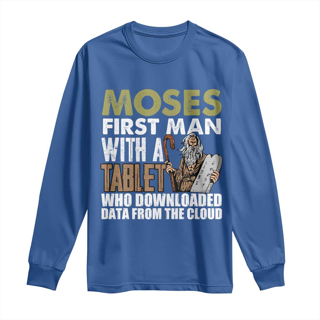 Funny Passover Jewish Tech Pun Long Sleeve Shirt Moses First Man with a Tablet Who Downloaded Data from the Cloud