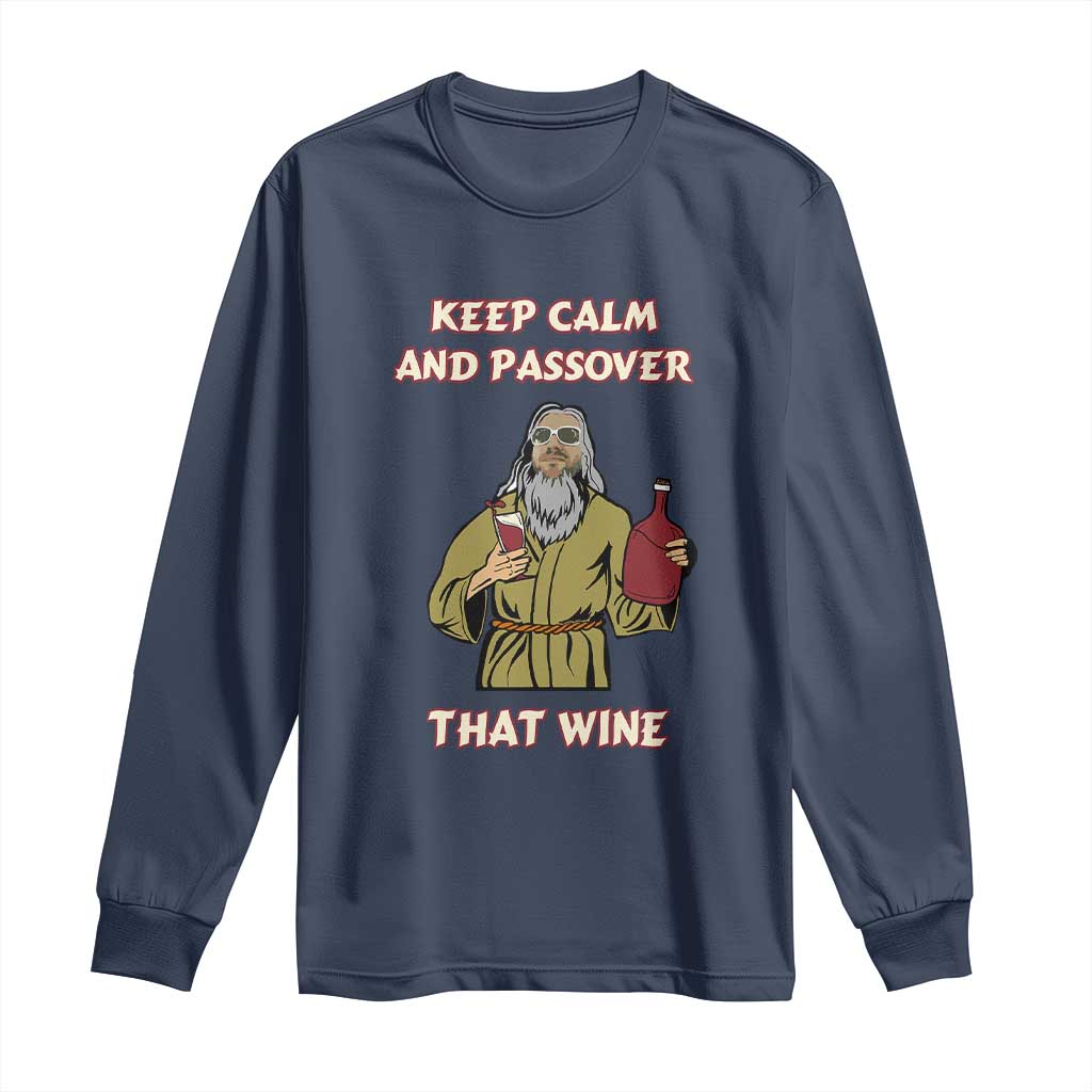Funny Passover Drinking Long Sleeve Shirt Keep Calm And Passover That Wine Jewish