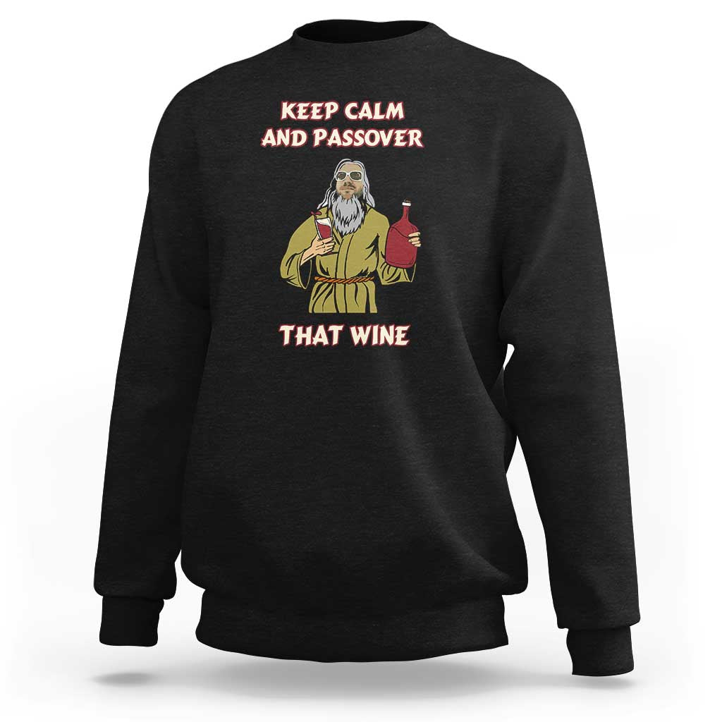 Funny Passover Drinking Sweatshirt Keep Calm And Passover That Wine Jewish