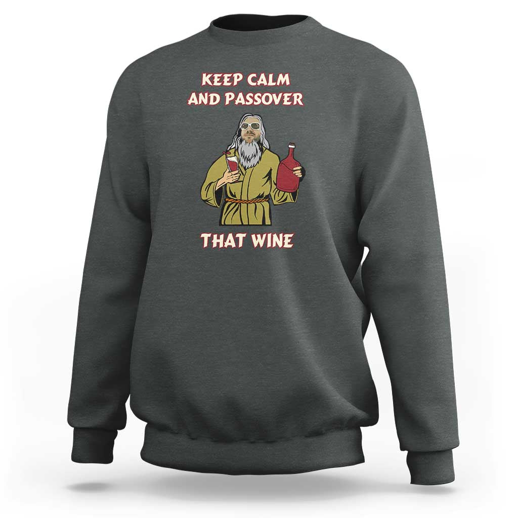 Funny Passover Drinking Sweatshirt Keep Calm And Passover That Wine Jewish