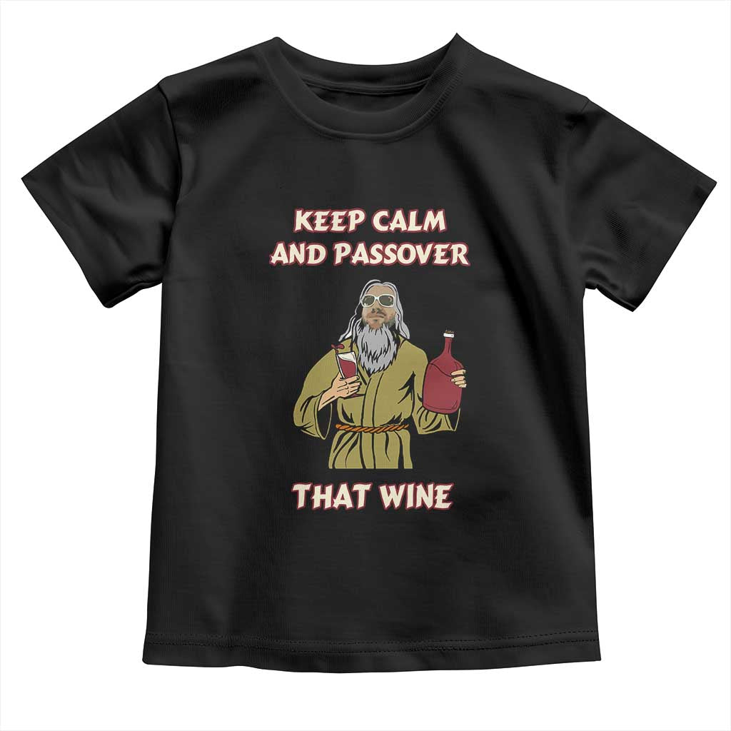 Funny Passover Drinking Toddler T Shirt Keep Calm And Passover That Wine Jewish