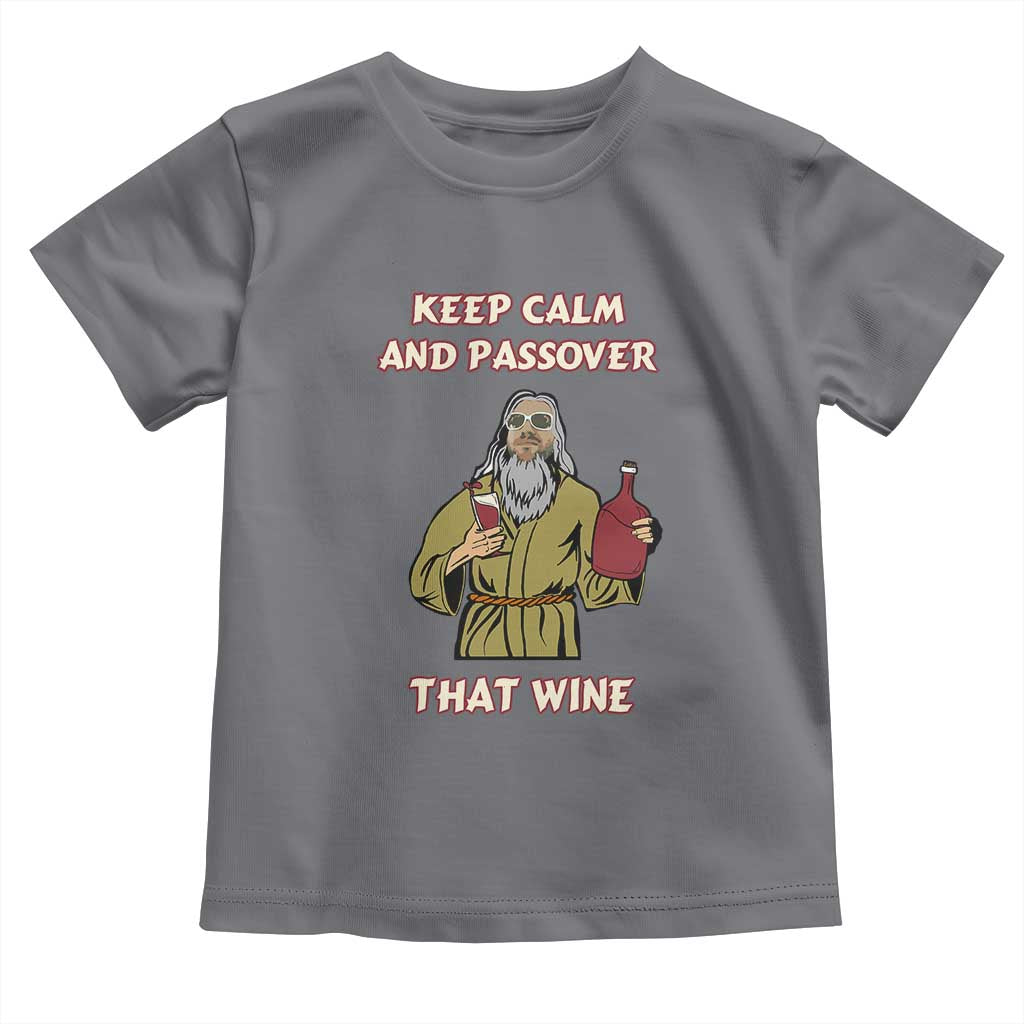 Funny Passover Drinking Toddler T Shirt Keep Calm And Passover That Wine Jewish