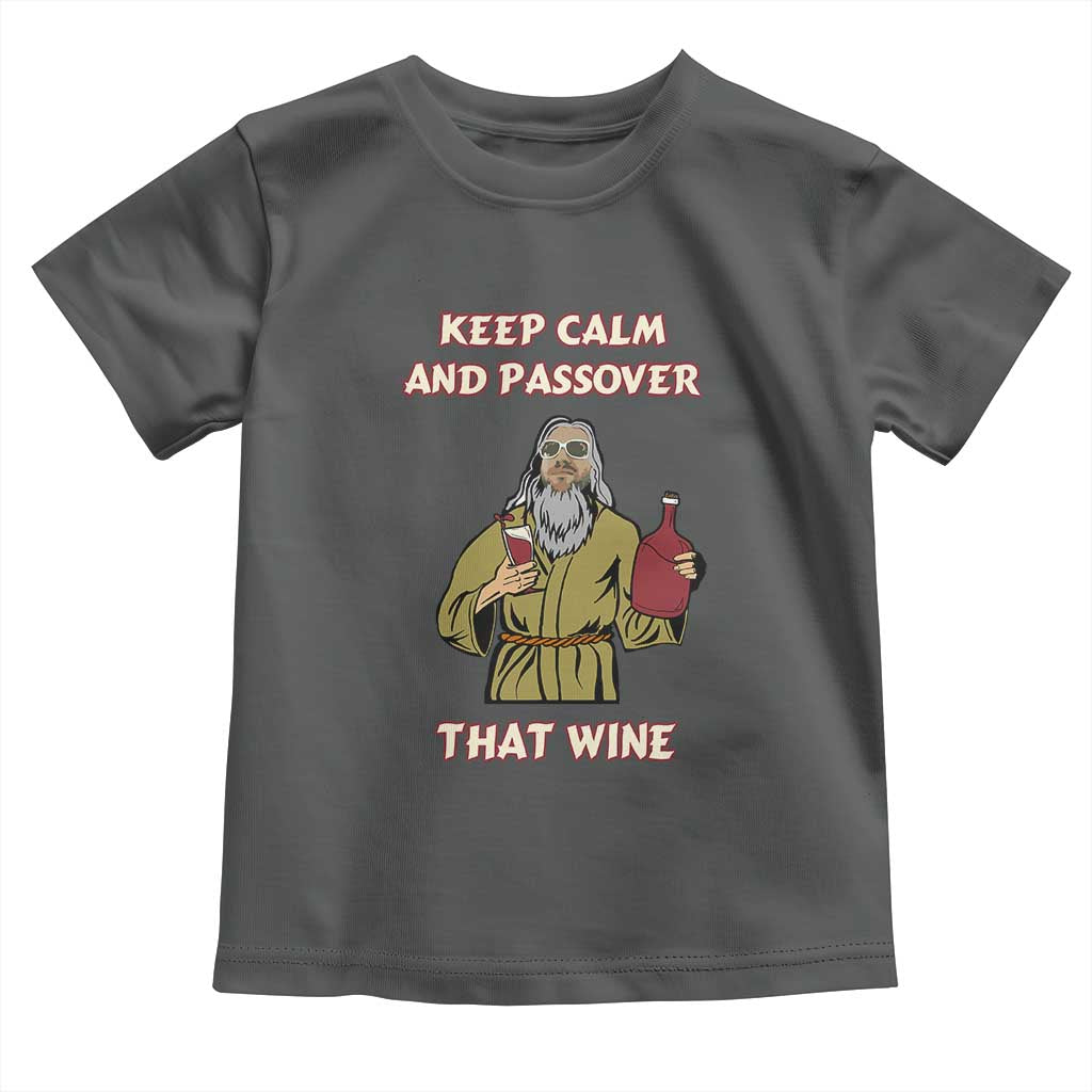 Funny Passover Drinking Toddler T Shirt Keep Calm And Passover That Wine Jewish