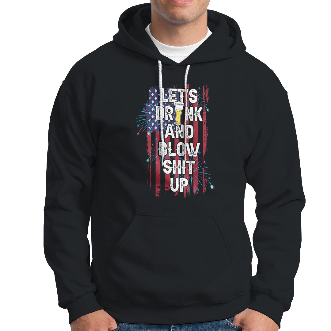 American Patriotic Hoodie Let's Drink And Blow Shit Up - Wonder Print Shop