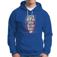 American Patriotic Hoodie Let's Drink And Blow Shit Up - Wonder Print Shop