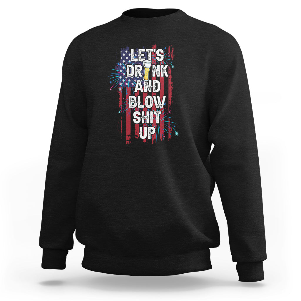 American Patriotic Sweatshirt Let's Drink And Blow Shit Up - Wonder Print Shop