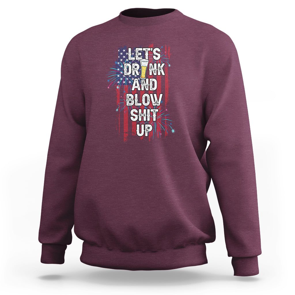 American Patriotic Sweatshirt Let's Drink And Blow Shit Up - Wonder Print Shop