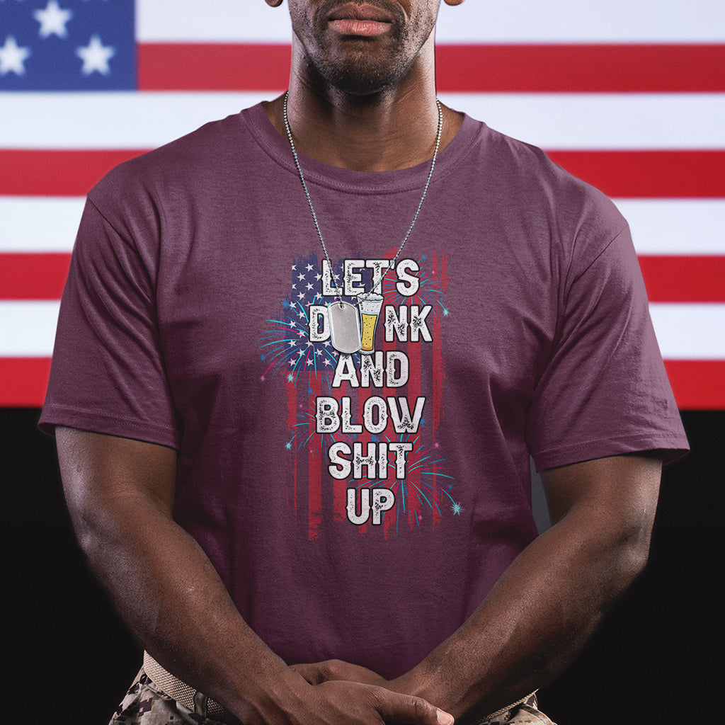 American Patriotic T Shirt Let's Drink And Blow Shit Up - Wonder Print Shop