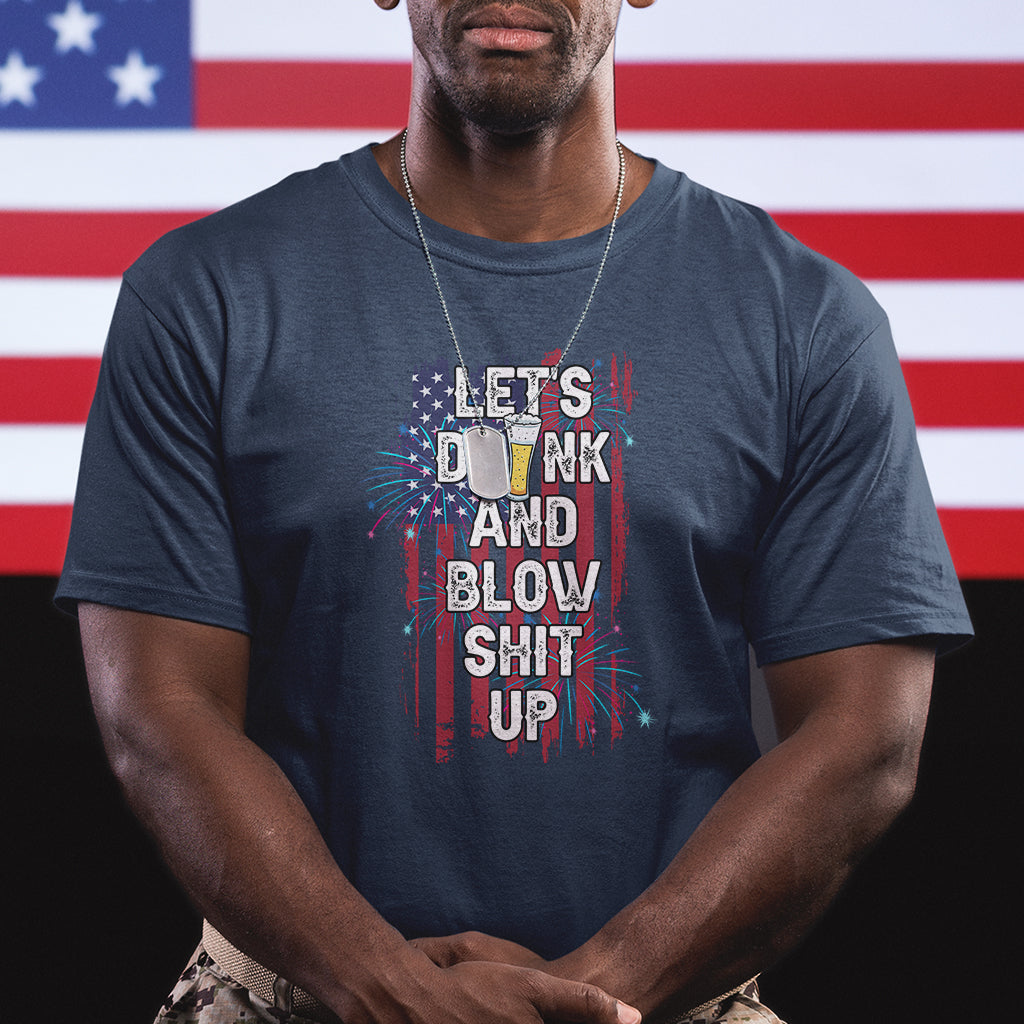 American Patriotic T Shirt Let's Drink And Blow Shit Up - Wonder Print Shop