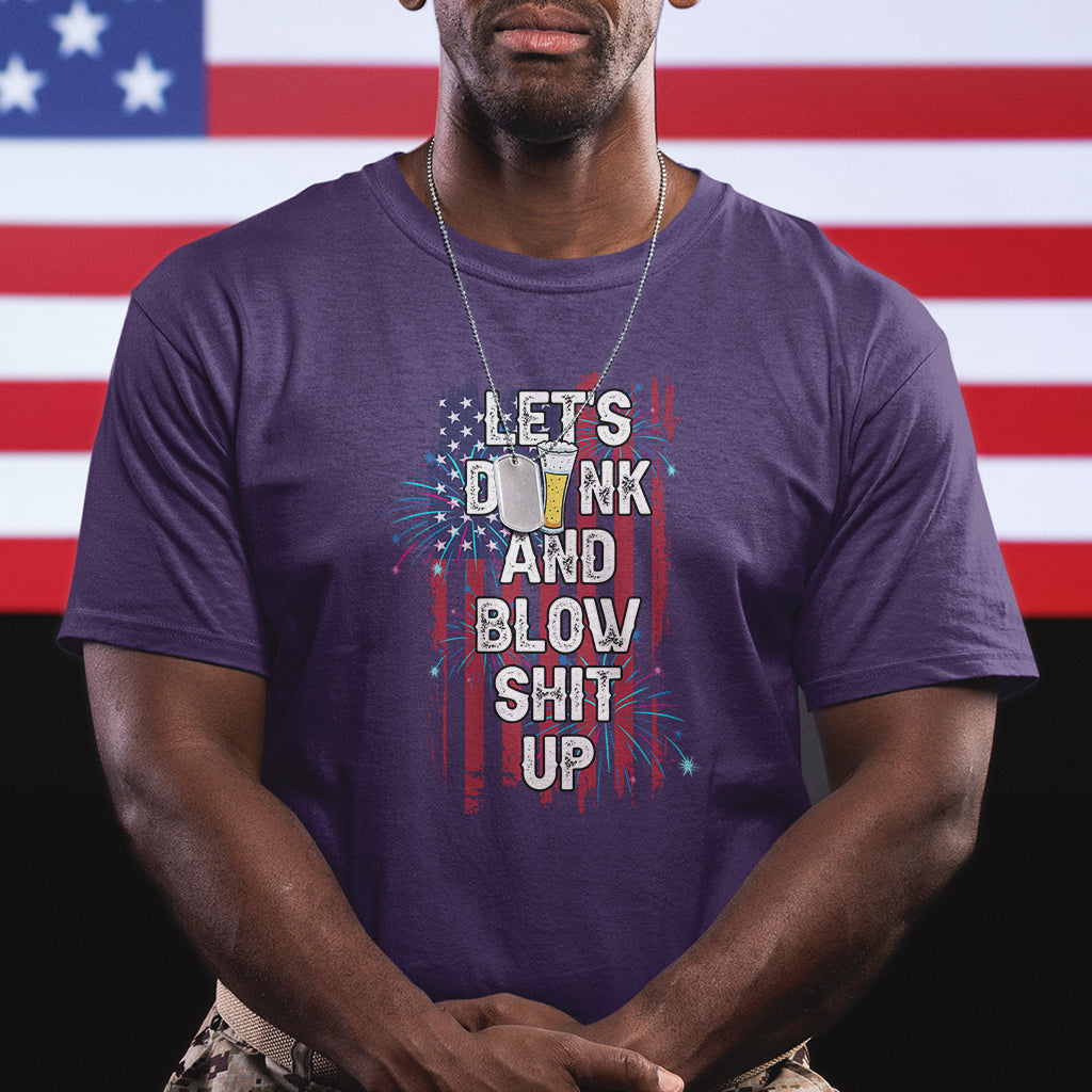 American Patriotic T Shirt Let's Drink And Blow Shit Up - Wonder Print Shop
