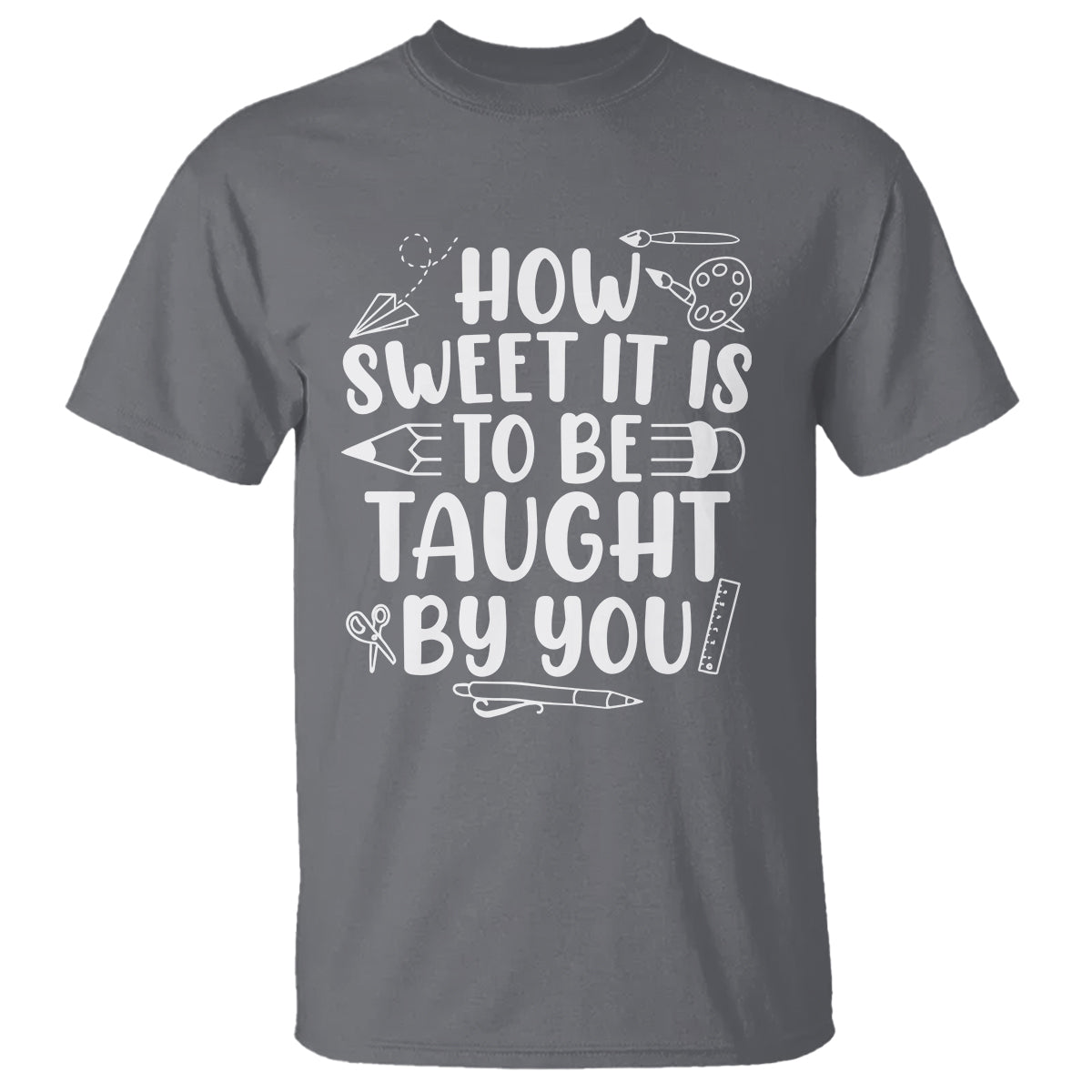 Teacher Appreciation T Shirt How Sweet It Is To Be Taught By You - Wonder Print Shop